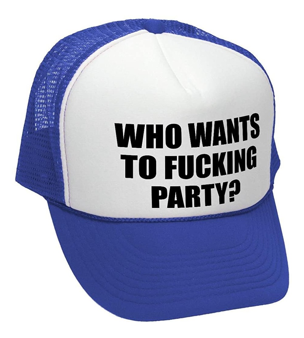 Baseball Caps WHO Wants to Fucking Party - Turn up Meme - Adult Trucker Cap Hat - Royal - CX187AXUKR0 $13.31