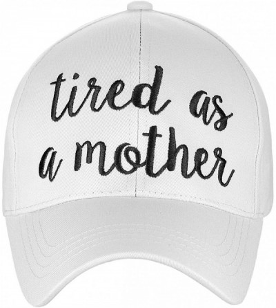 Baseball Caps Women's Embroidered Quote Adjustable Cotton Baseball Cap- Tired As A Mother- White - CU180Q9HSKW $11.47