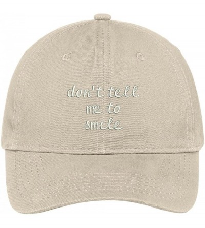 Baseball Caps Don't Tell Me to Smile Embroidered Low Profile Soft Cotton Brushed Cap - Stone - CP12NS071I8 $17.27