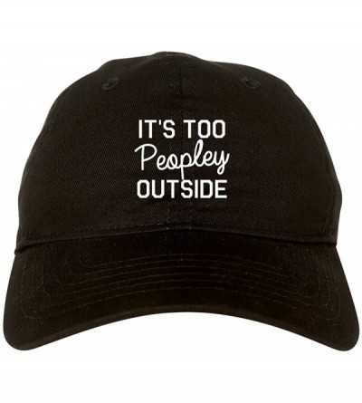 Baseball Caps Its Too Peopley Outside Introvert Emo Dad Hat Baseball Cap - Black - CX18CAKQN4X $16.47