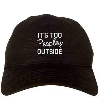 Baseball Caps Its Too Peopley Outside Introvert Emo Dad Hat Baseball Cap - Black - CX18CAKQN4X $16.47