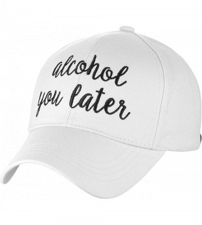 Baseball Caps Women's Embroidered Quote Adjustable Cotton Baseball Cap- Alcohol You Later- White - CJ180TT428S $27.21