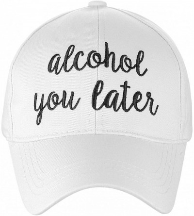 Baseball Caps Women's Embroidered Quote Adjustable Cotton Baseball Cap- Alcohol You Later- White - CJ180TT428S $14.84